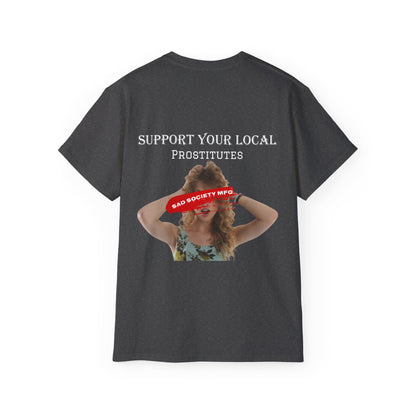 Support Your Local Prostitutes SSC T-Shirt